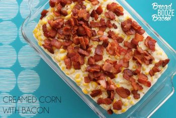 Cream Corn with Bacon | Bread Booze Bacon