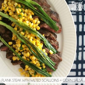 Flank Steak with Wilted Scallions + Corn Salsa | Bread Booze Bacon
