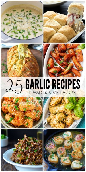 25 Garlic Recipes • Bread Booze Bacon