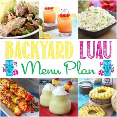Turn your backyard into a tropical oasis & enjoy the warm summer day with your favorite people and these delicious Backyard Luau Menu Plan recipes!